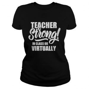 Teacher Strong InClass or Virtually Back To School 2020  Classic Ladies