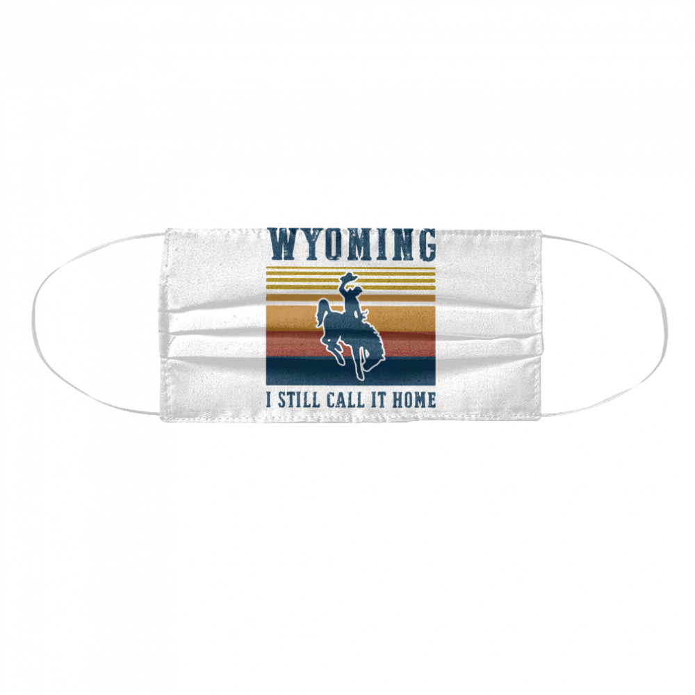 WYOMING I STILL CALL IT HOME VINTAGE RETRO  Cloth Face Mask