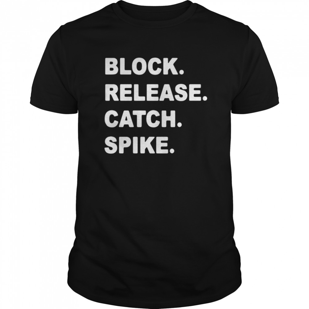 Block Release Catch Spike shirt