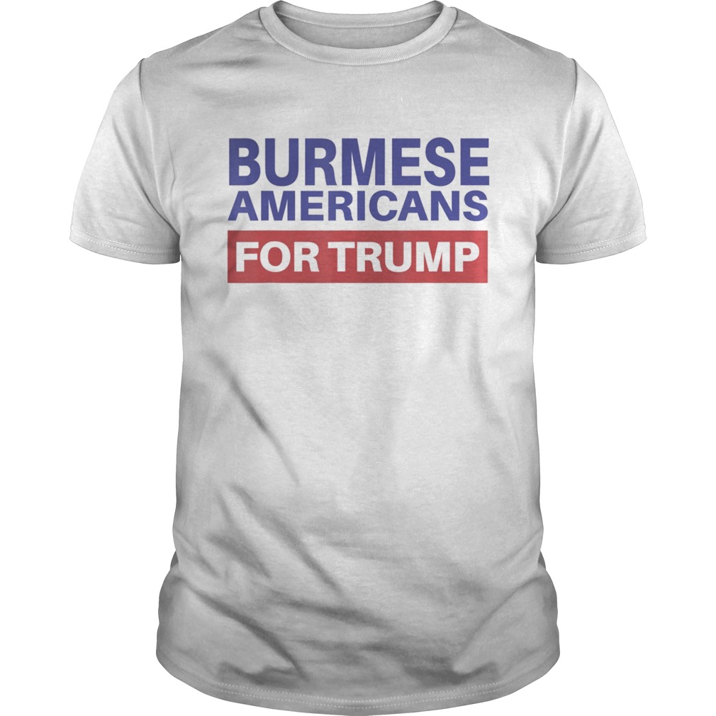 Burmese Americans For Trump shirt