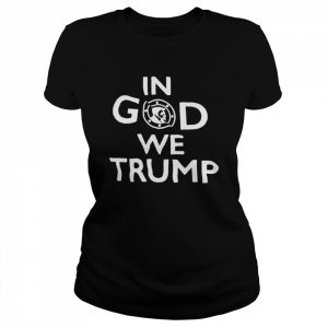 #DonaldTrump In God We Trump  Classic Women's T-shirt