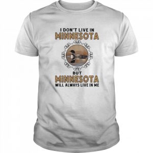 I Don’t Live In Minnesota But Minnesota Will Always Live In Me  Classic Men's T-shirt