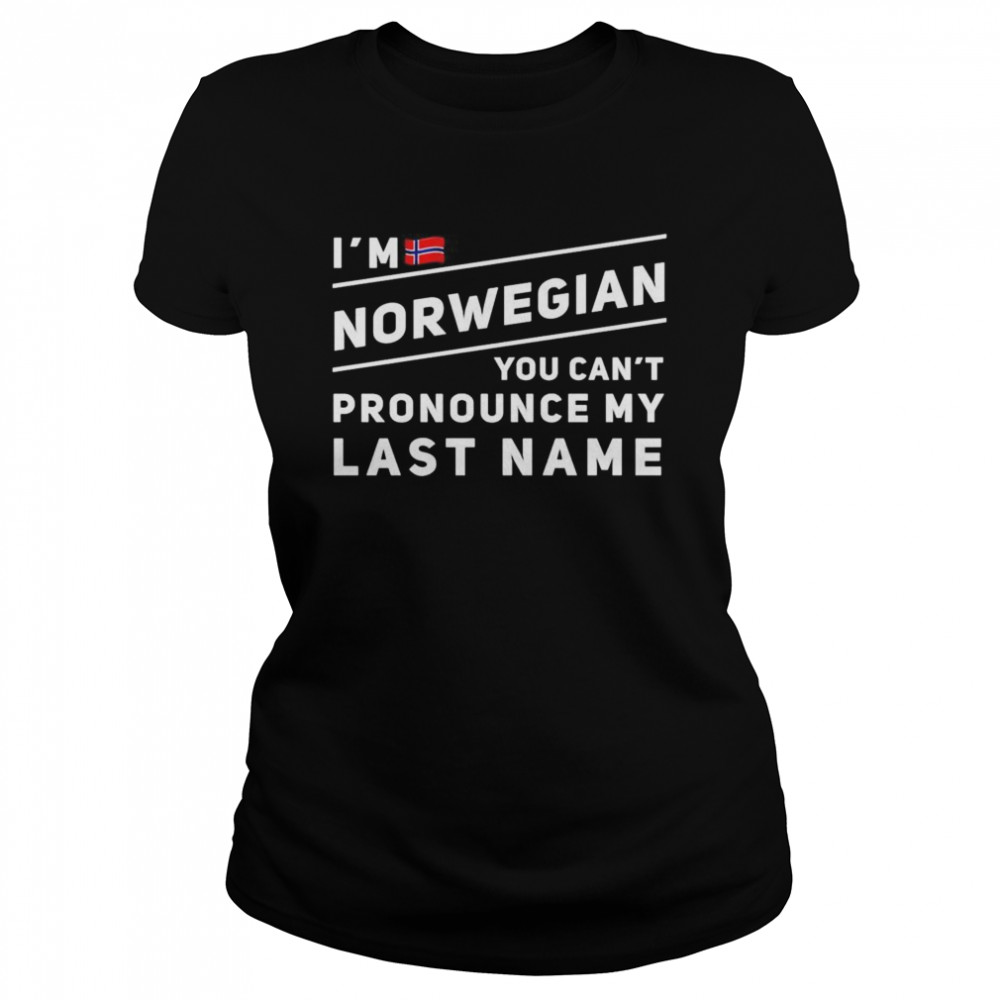 Im Norwegian You Cant Pronounce My Last Name