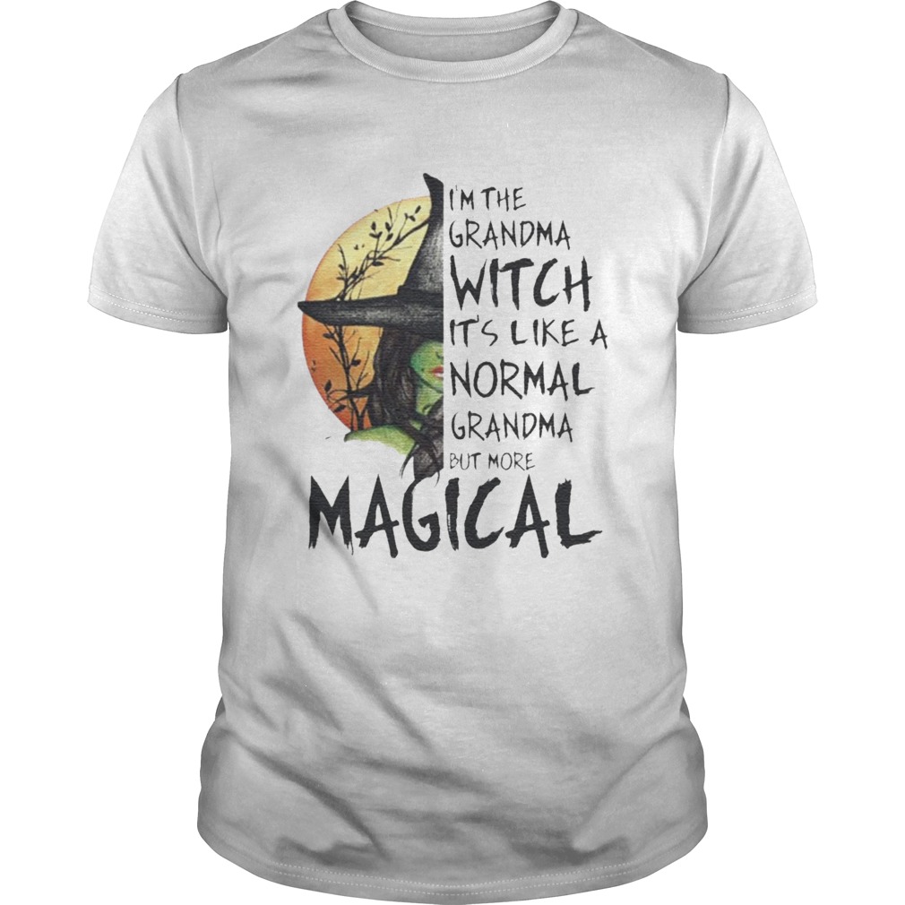 Im The Grandma Witch Its Like A Normal Grandma But More Halloween shirt