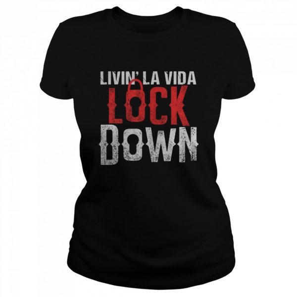 Living La Vida Lockdown Funny Quarantine Crazy Lockdown Life  Classic Women's T-shirt