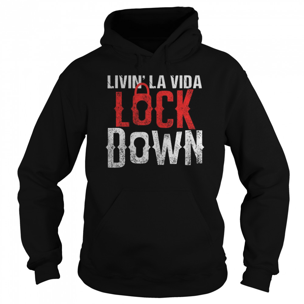 Living La Vida Lockdown Funny Quarantine Crazy Lockdown Life  Unisex Hoodie