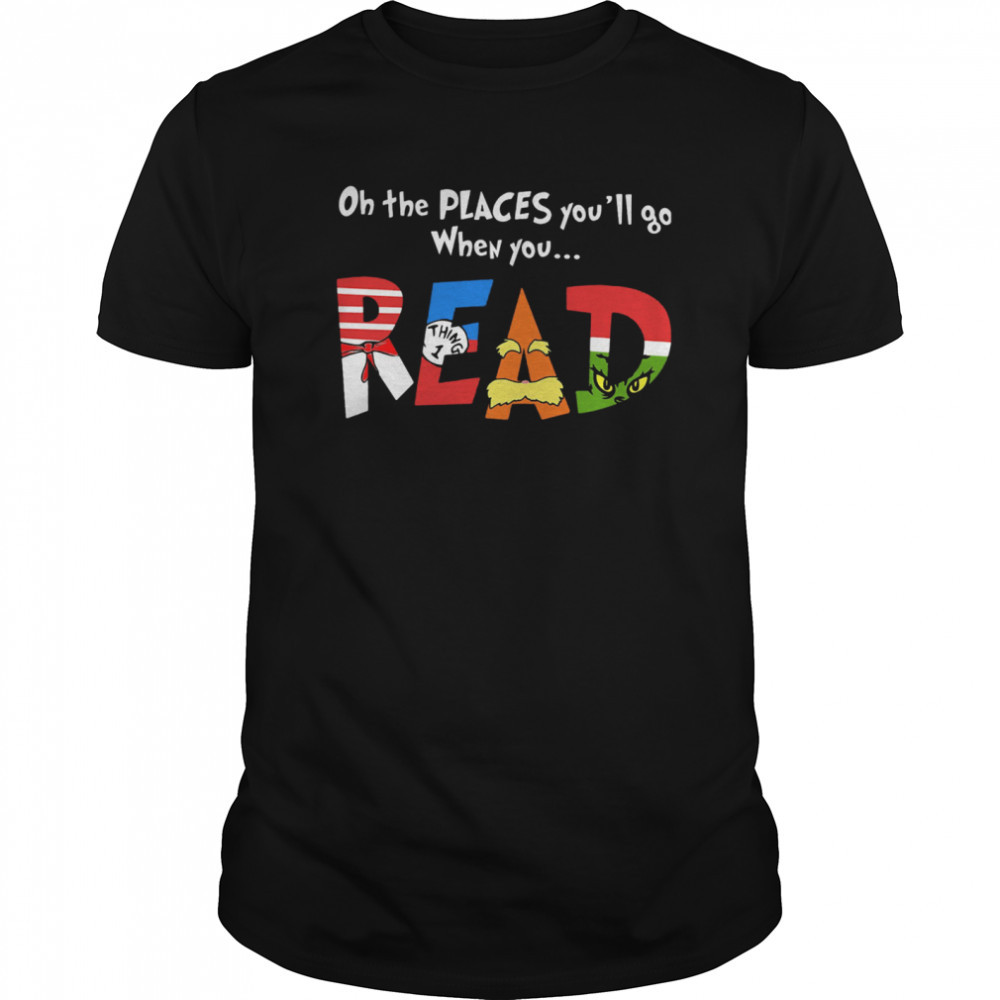 Oh The Places Yous’ll Go When You Read shirts
