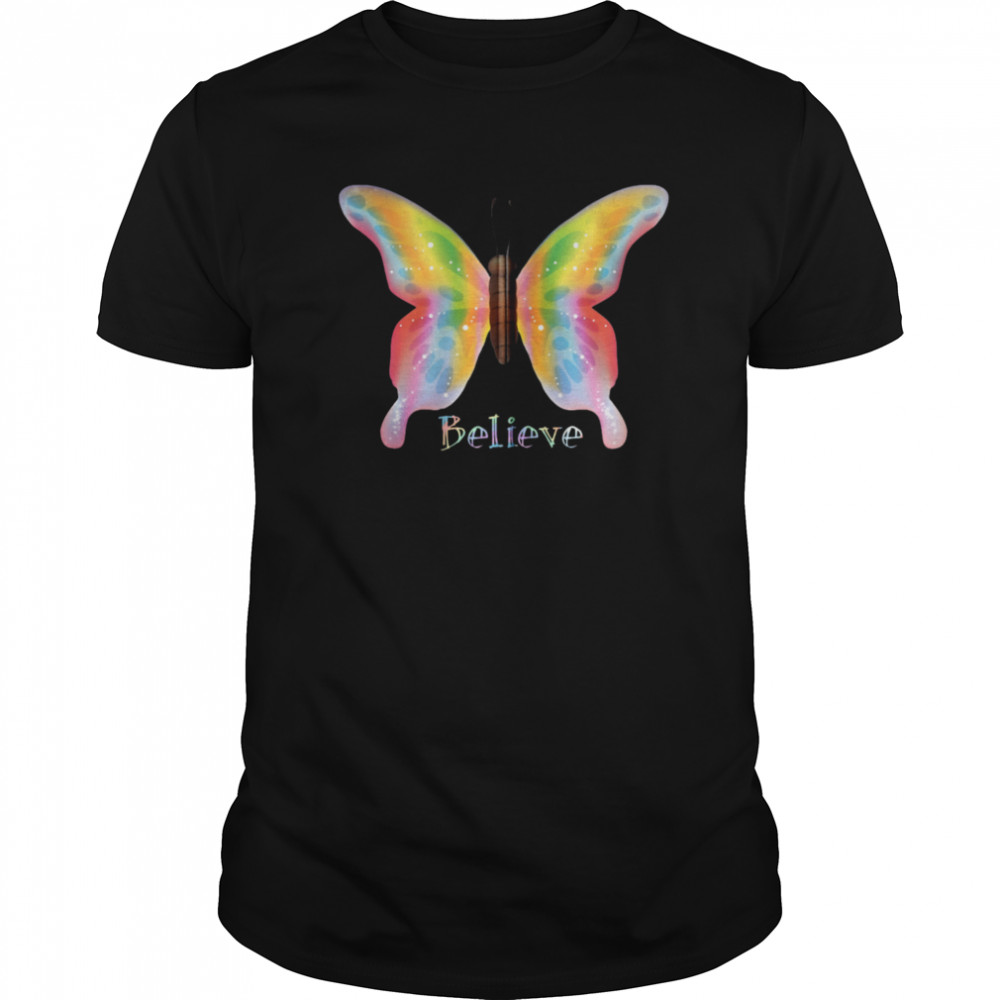Rainbow Believe Butterfly Always Believe shirt