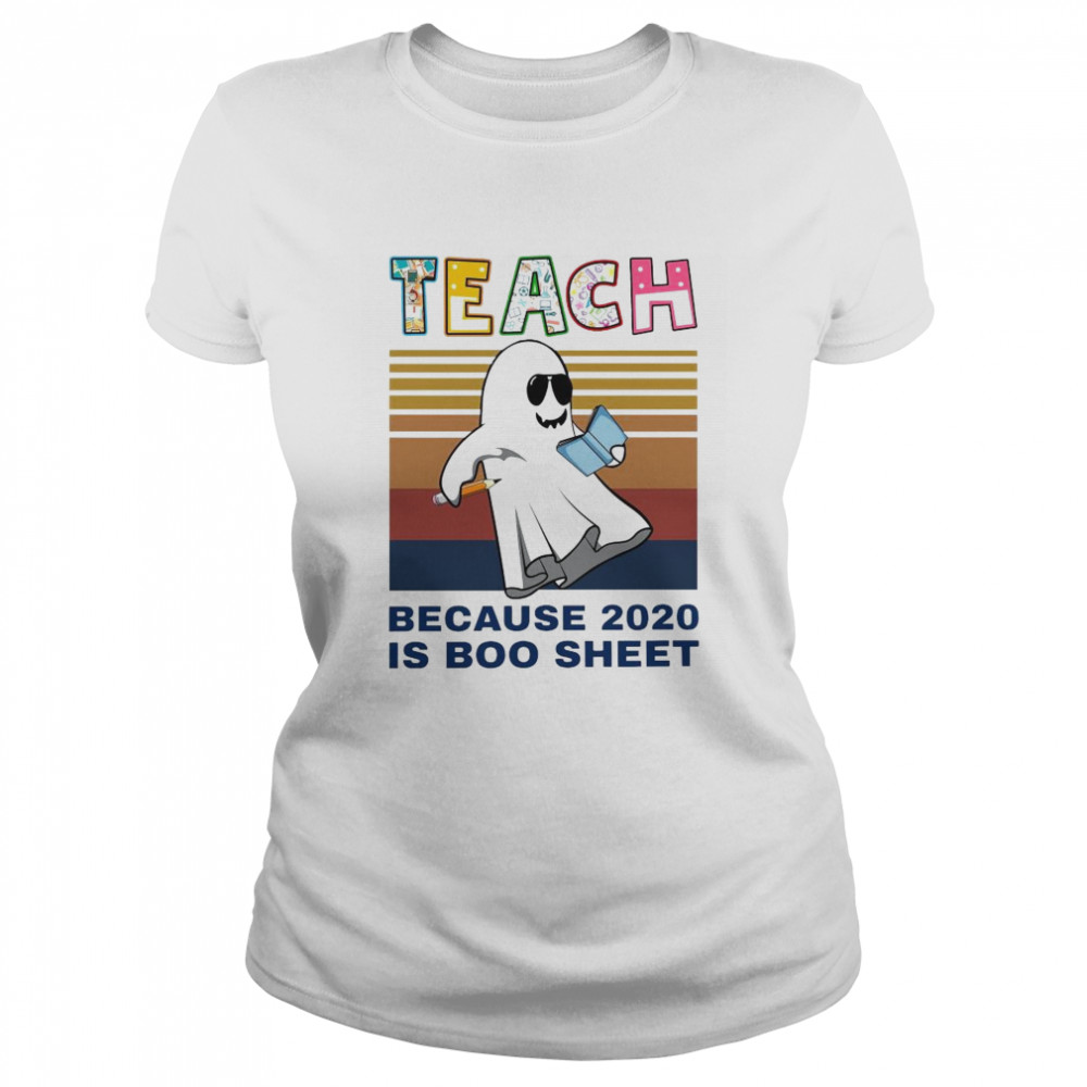 Teach Because 2020 Is Boo Sheet Vintage  Classic Women's T-shirt