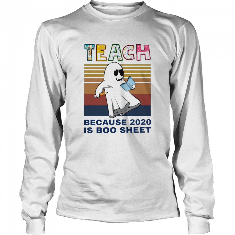 Teach Because 2020 Is Boo Sheet Vintage  Long Sleeved T-shirt