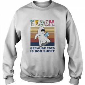 Teach Because 2020 Is Boo Sheet Vintage  Unisex Sweatshirt