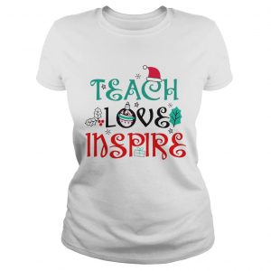 Teacher Christmas Teach Love Inspire  Classic Ladies