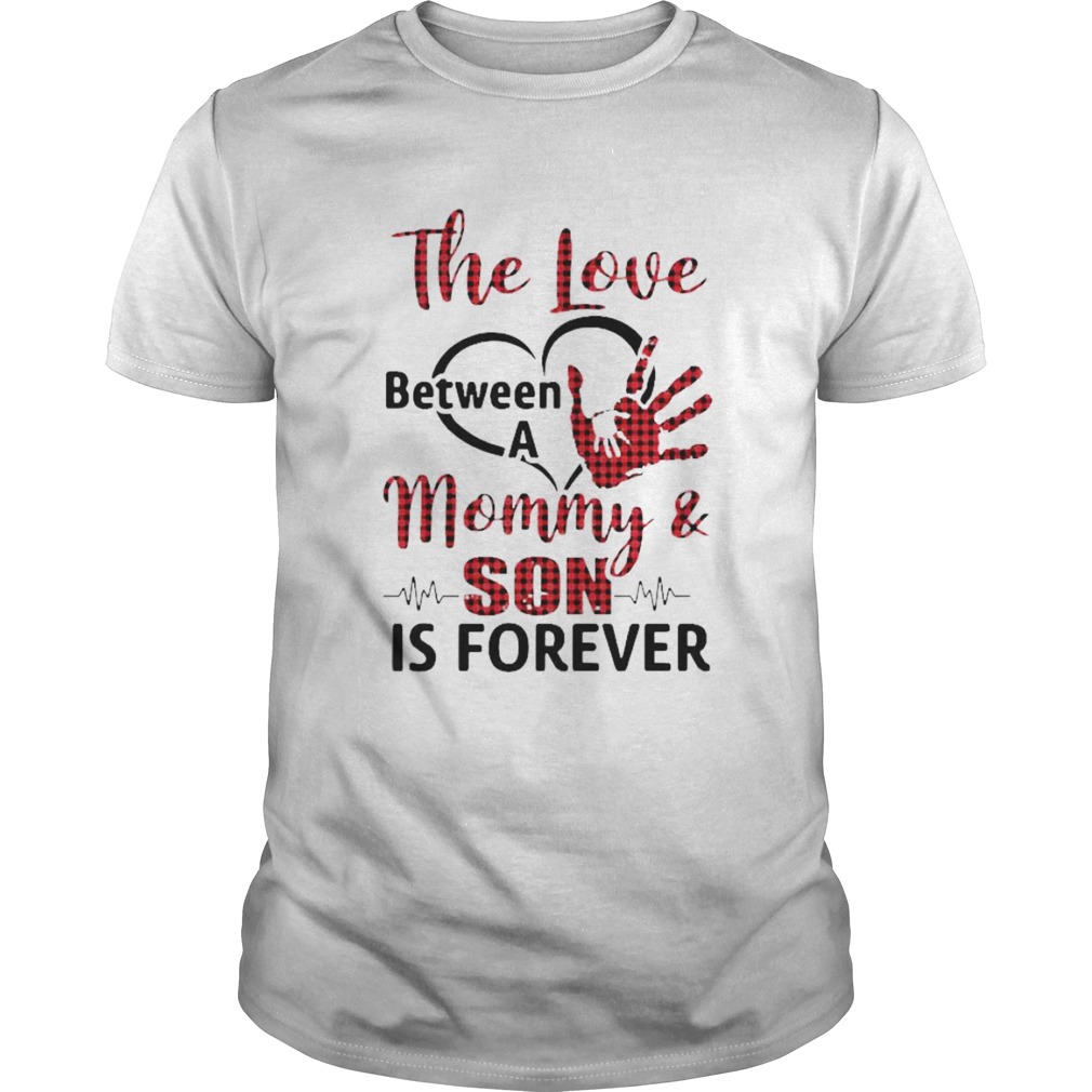 The Love between a Mommy and Son is forever shirts