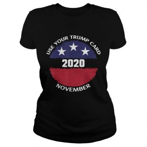 Use your Trump card 2020 November American flag  Classic Ladies