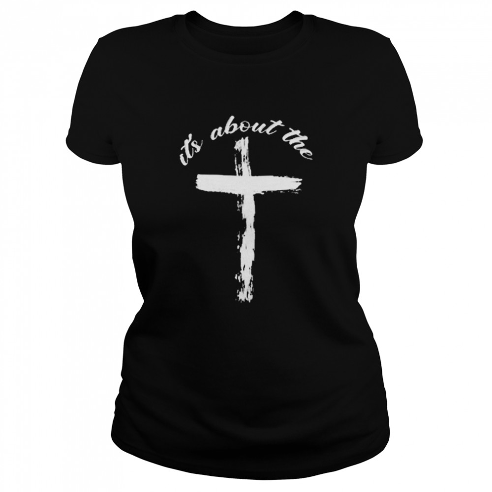 It’s About The Jesus  Classic Women's T-shirt