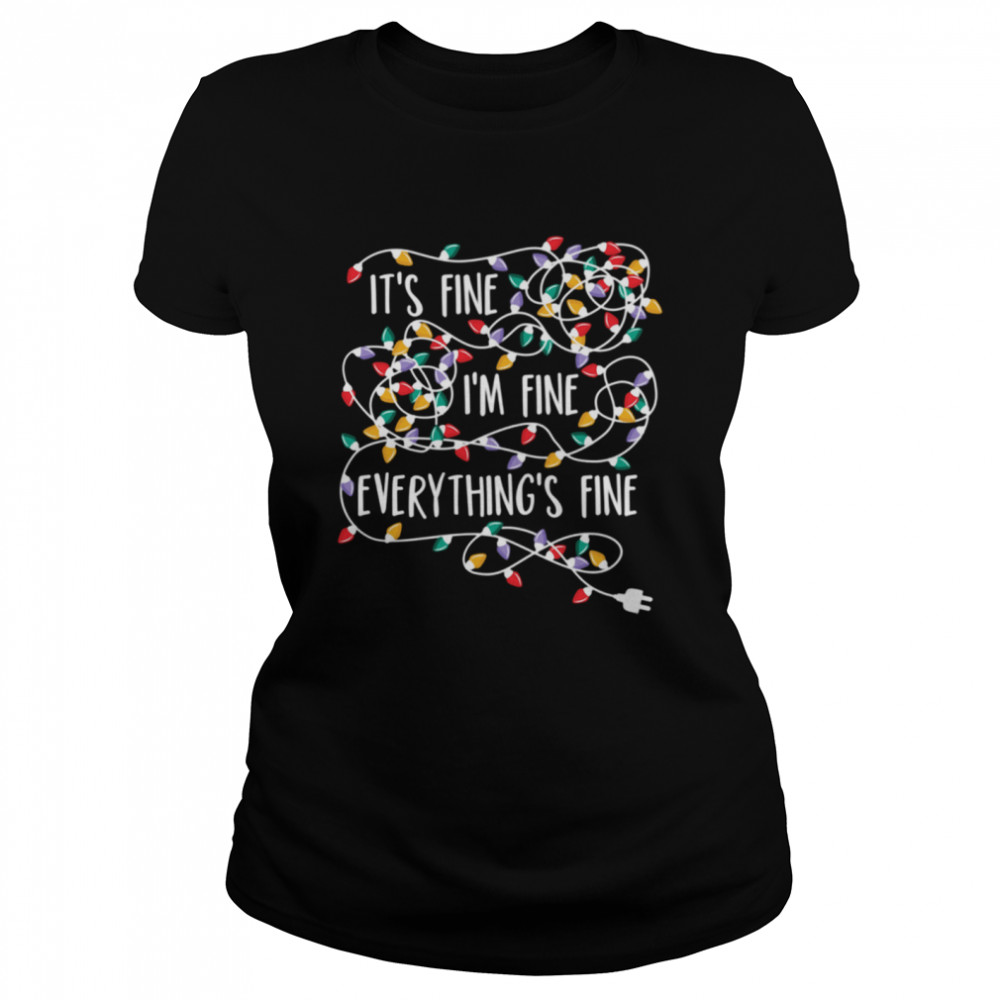 It’s Fine I’m Fine Everything Is Fine Christmas Light  Classic Women's T-shirt