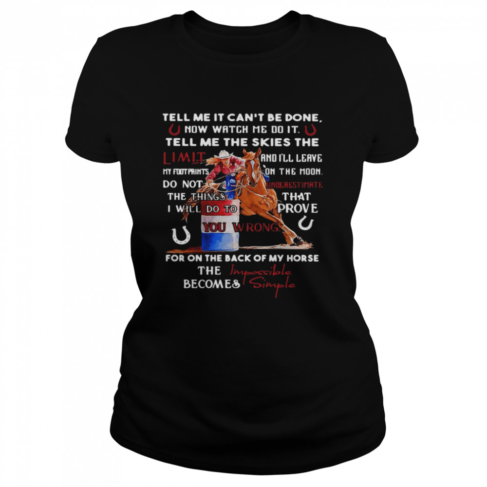 Tell Me It Can’t Be Done Now Watch Me DO It Tell Me The Skies The Limit  Classic Women's T-shirt