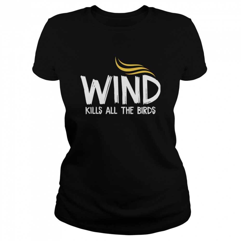 Wind Kills All The Birds Hair Donald Trump Debate  Classic Women's T-shirt