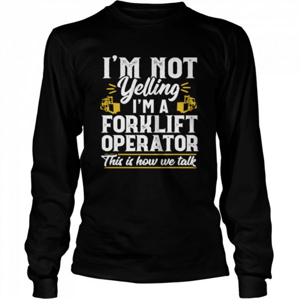 Yelling Forklift Operator Truck Driver Shirt Trend T Shirt Store Online