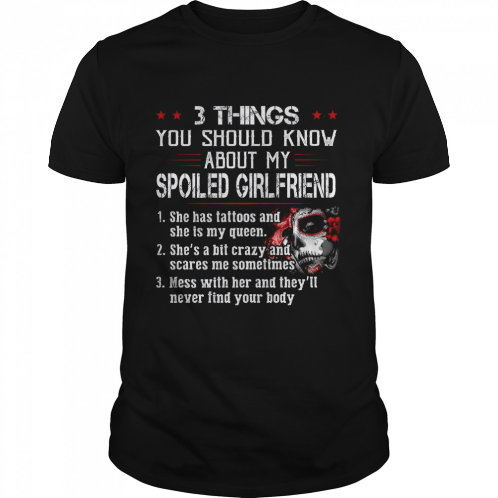 3 Things You Should Know About My Spoiled Girlfriend  Classic Men's T-shirt