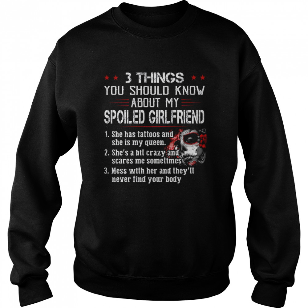 3 Things You Should Know About My Spoiled Girlfriend  Unisex Sweatshirt