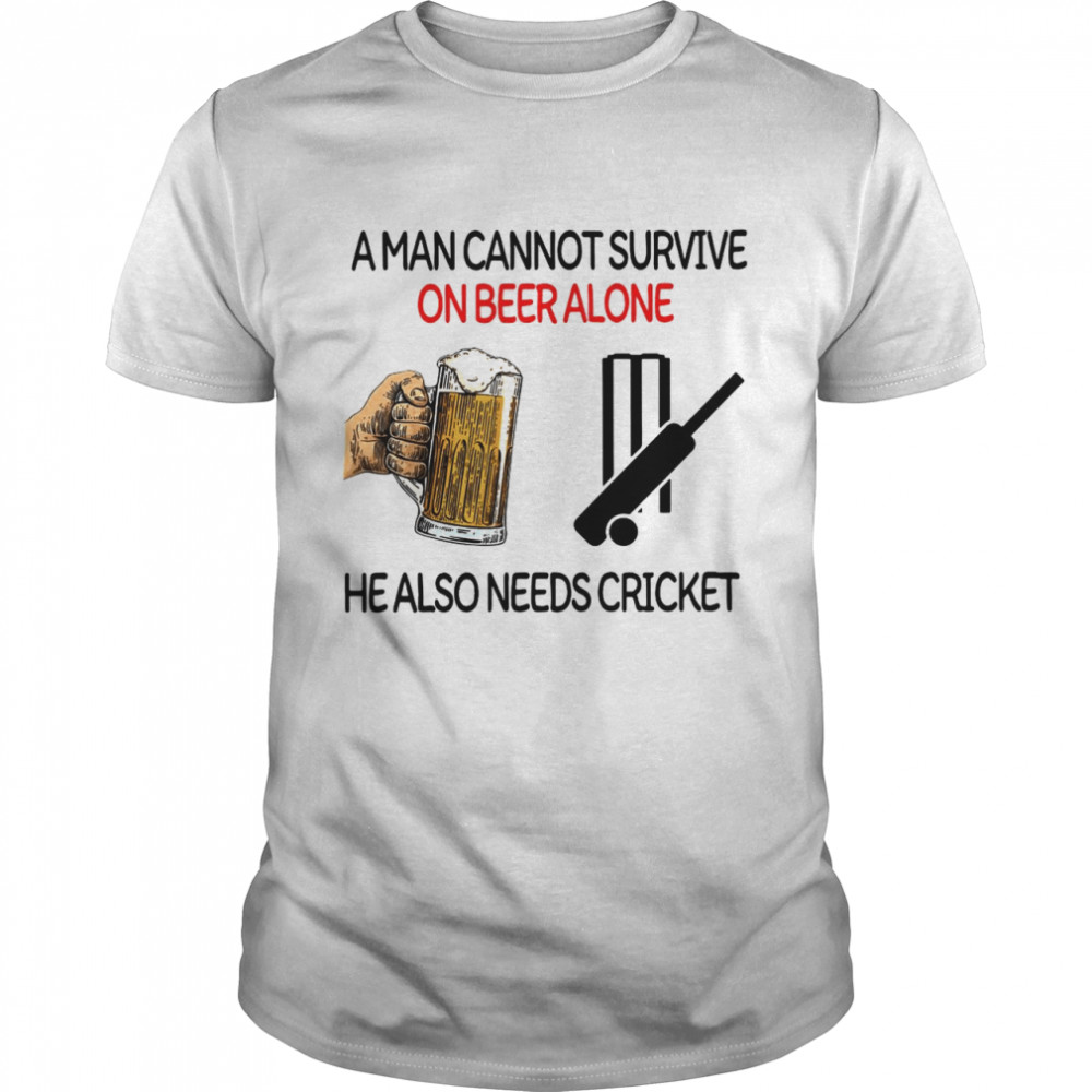 A Man Cannot Survive On Beer Alone He Also Needs Cricket  Classic Men's T-shirt