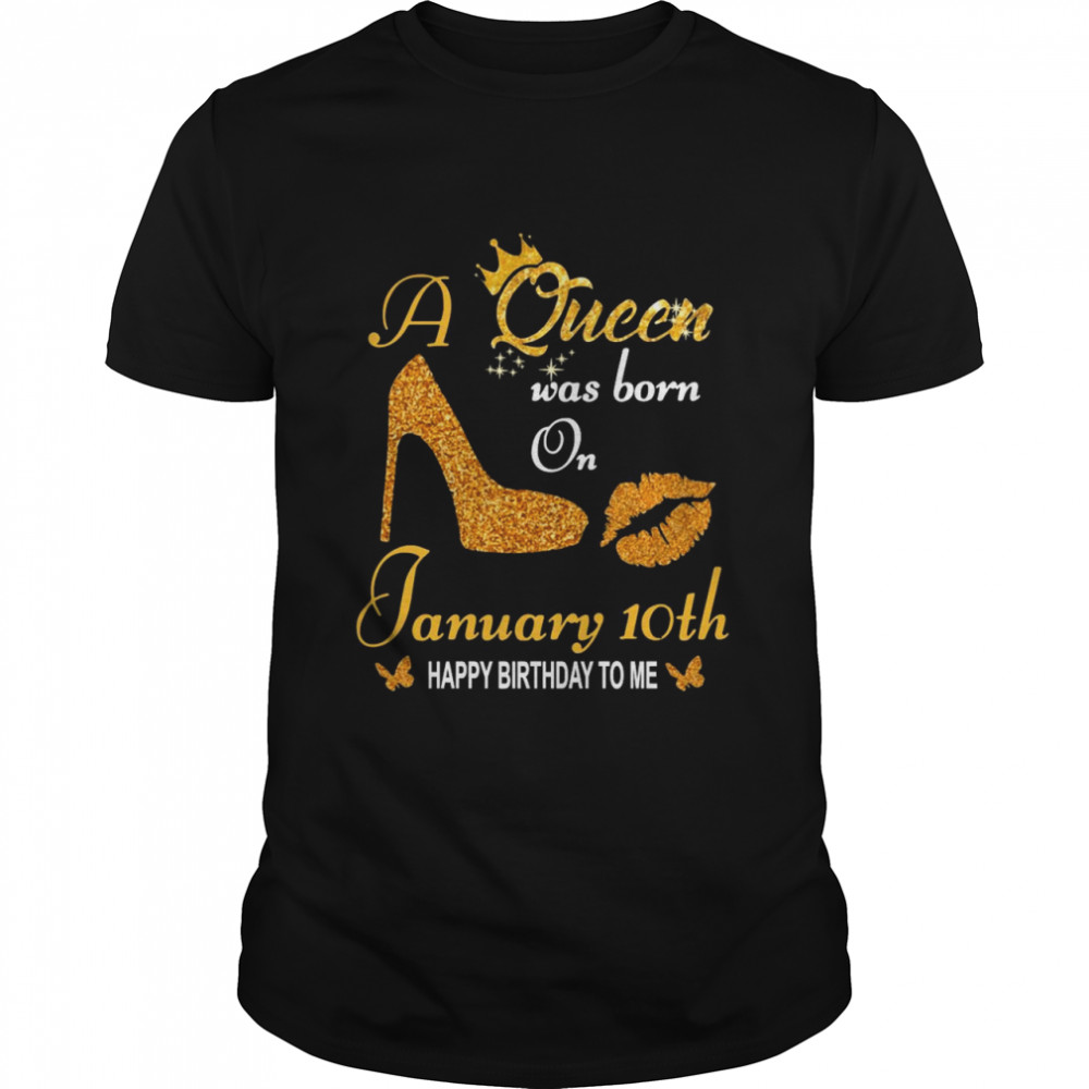 A Queen Was Born On 10th January Happy Birthday To Me  Classic Men's T-shirt