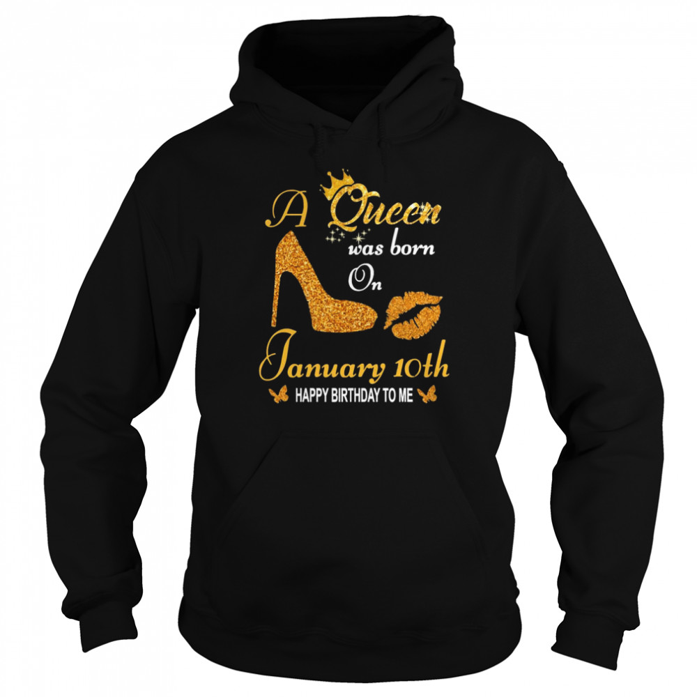 A Queen Was Born On 10th January Happy Birthday To Me  Unisex Hoodie