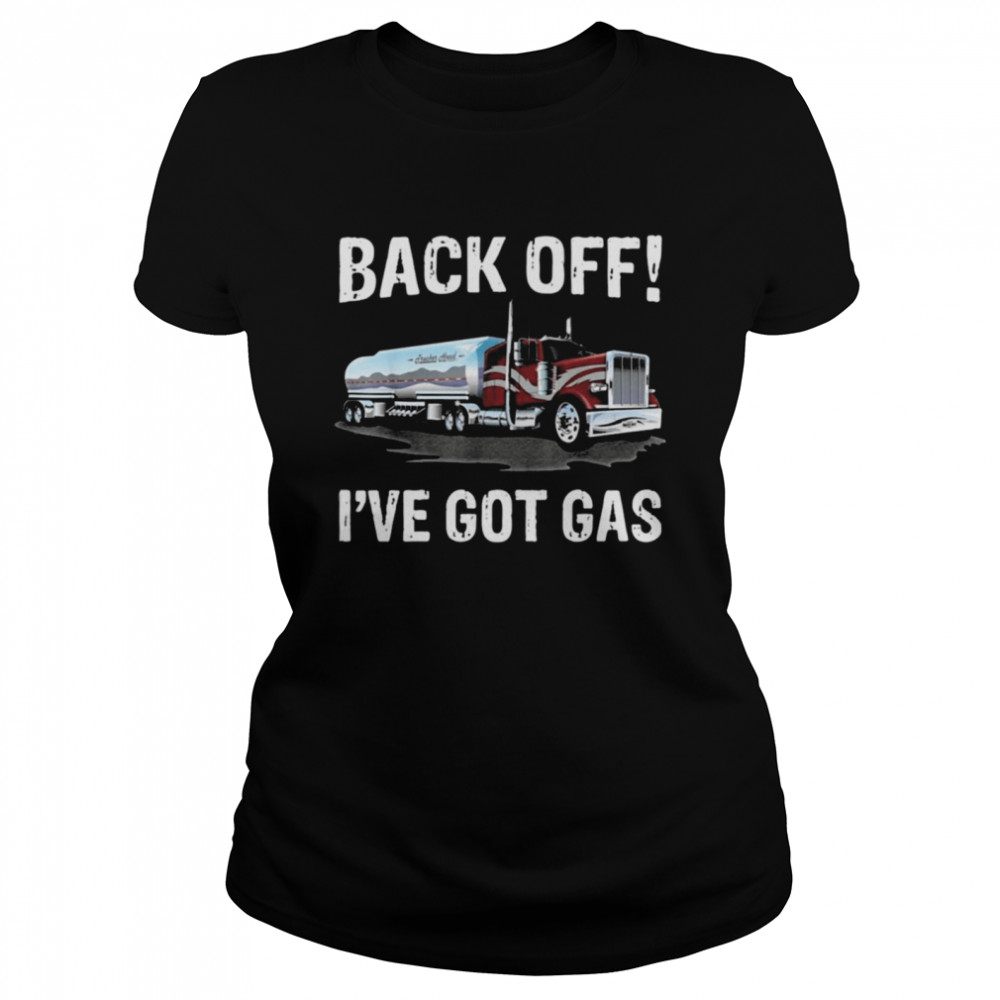 Back off Ive got gas Truck  Classic Women's T-shirt