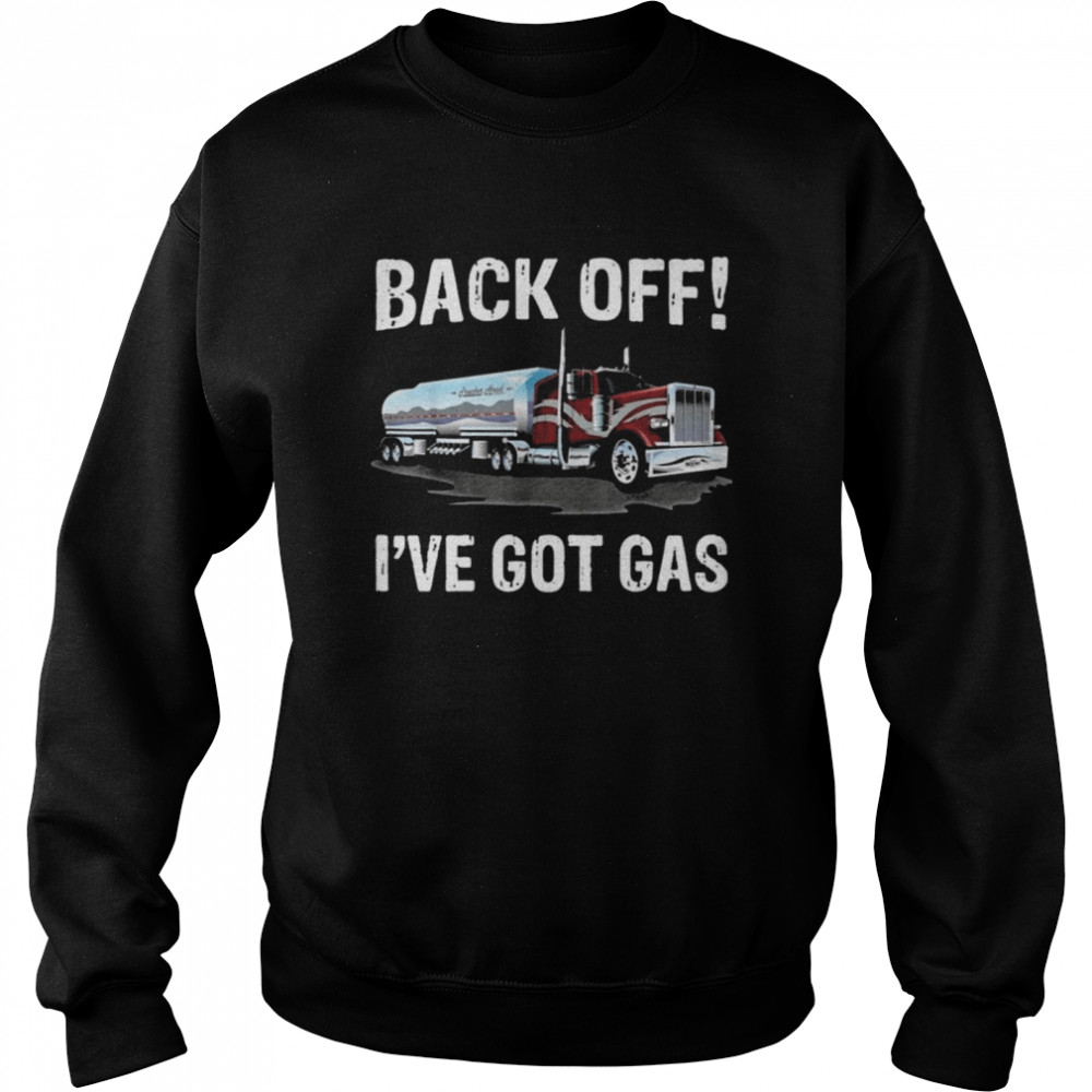 Back off Ive got gas Truck  Unisex Sweatshirt