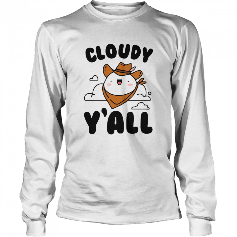 Cloudy Y’all  Long Sleeved T-shirt