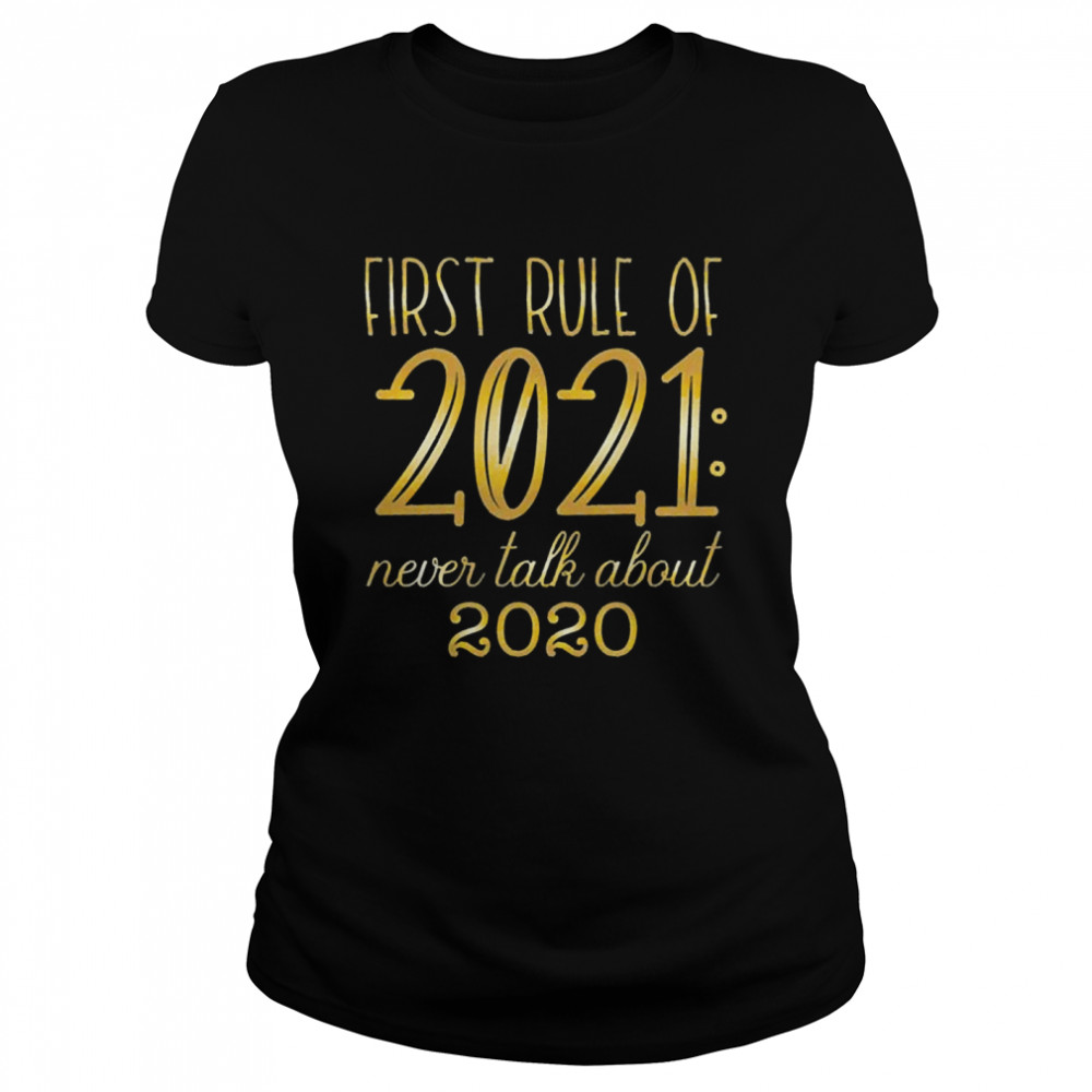 First rule of 2021 never talk about 2020 Classic Women's T-shirt