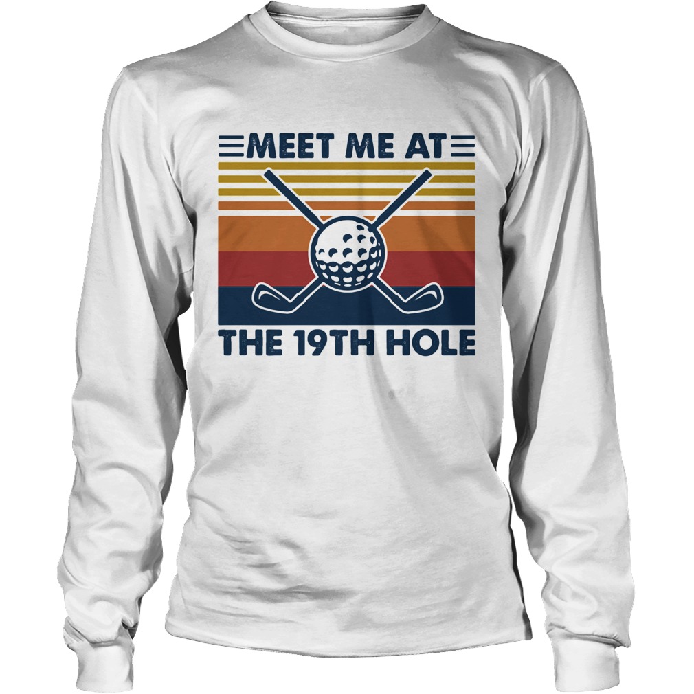 Meet Me At The 19th Hole Golf Vintage  Long Sleeve