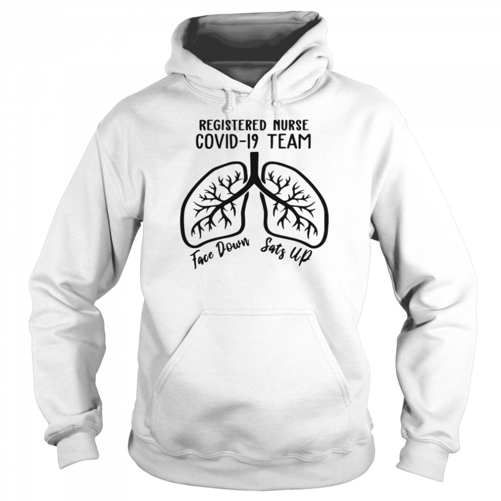 Registered Nurse Covid 19 Team Face Down Sats Up  Unisex Hoodie