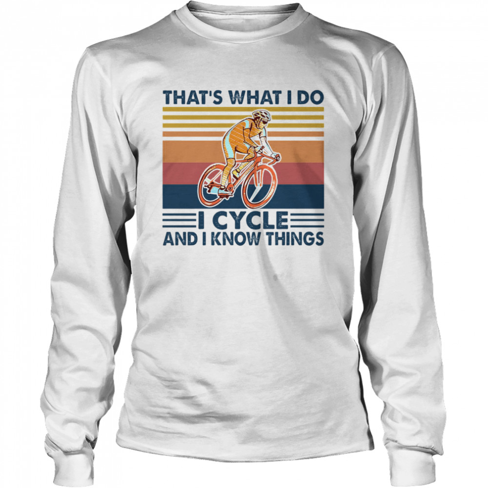 That’s What I Do I Cycle And I Know Things Vintage  Long Sleeved T-shirt