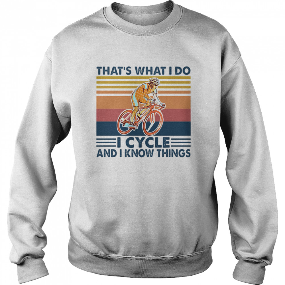 That’s What I Do I Cycle And I Know Things Vintage  Unisex Sweatshirt