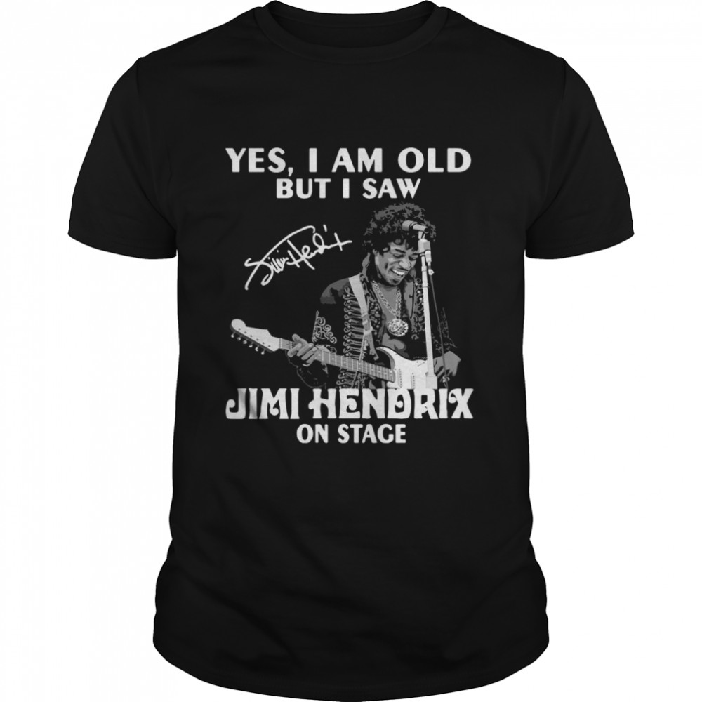 Yes I Am Old But I Saw Jimi Hendrix On Stage Signature Classic Men's T-shirt