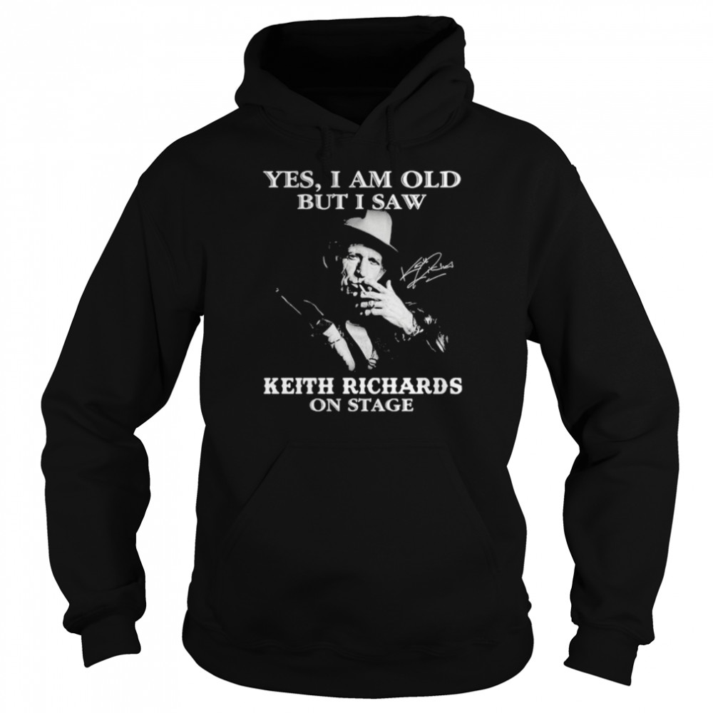 Yes I Am Old But I Saw Keith Richards On Stage Signature Unisex Hoodie