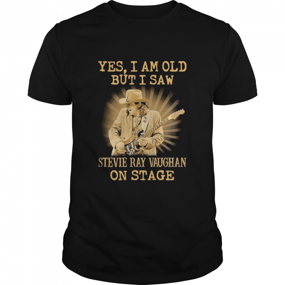 Yes I Am Old But I Saw Stevie Ray Vaughan On Stage  Classic Men's T-shirt