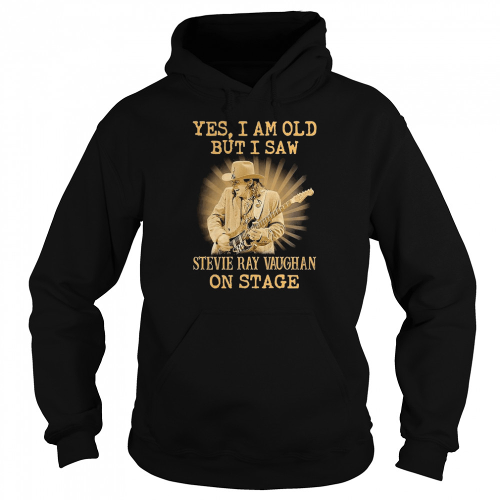 Yes I Am Old But I Saw Stevie Ray Vaughan On Stage  Unisex Hoodie