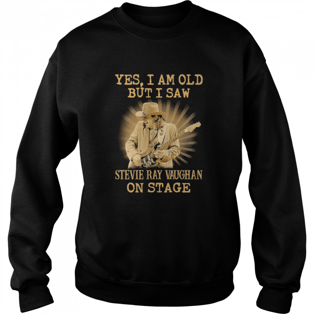 Yes I Am Old But I Saw Stevie Ray Vaughan On Stage  Unisex Sweatshirt