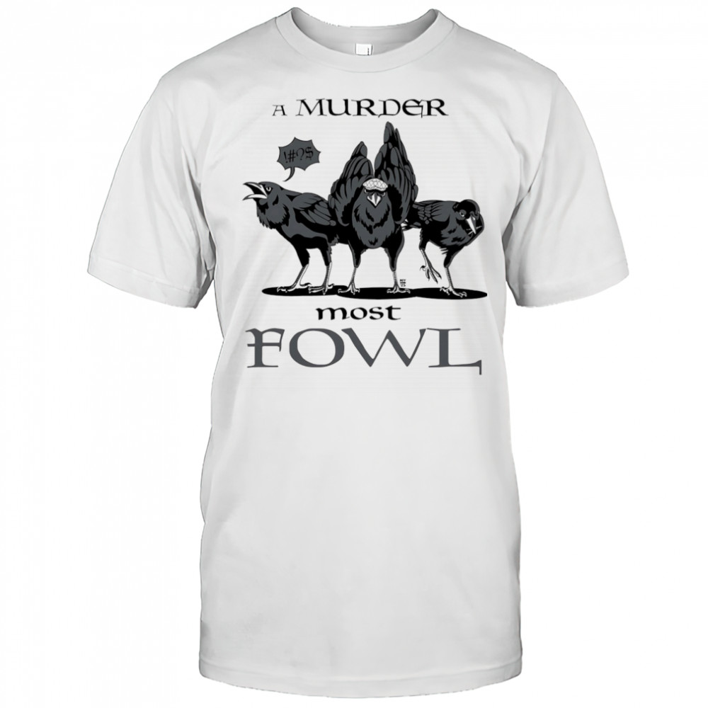 A Murder Most Fowl shirt