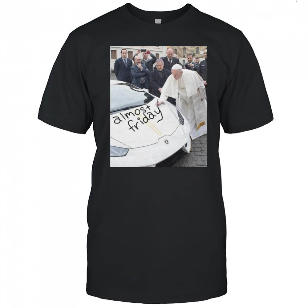 Almost Friday Pope AF Shirt