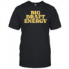 Big draft energy shirt