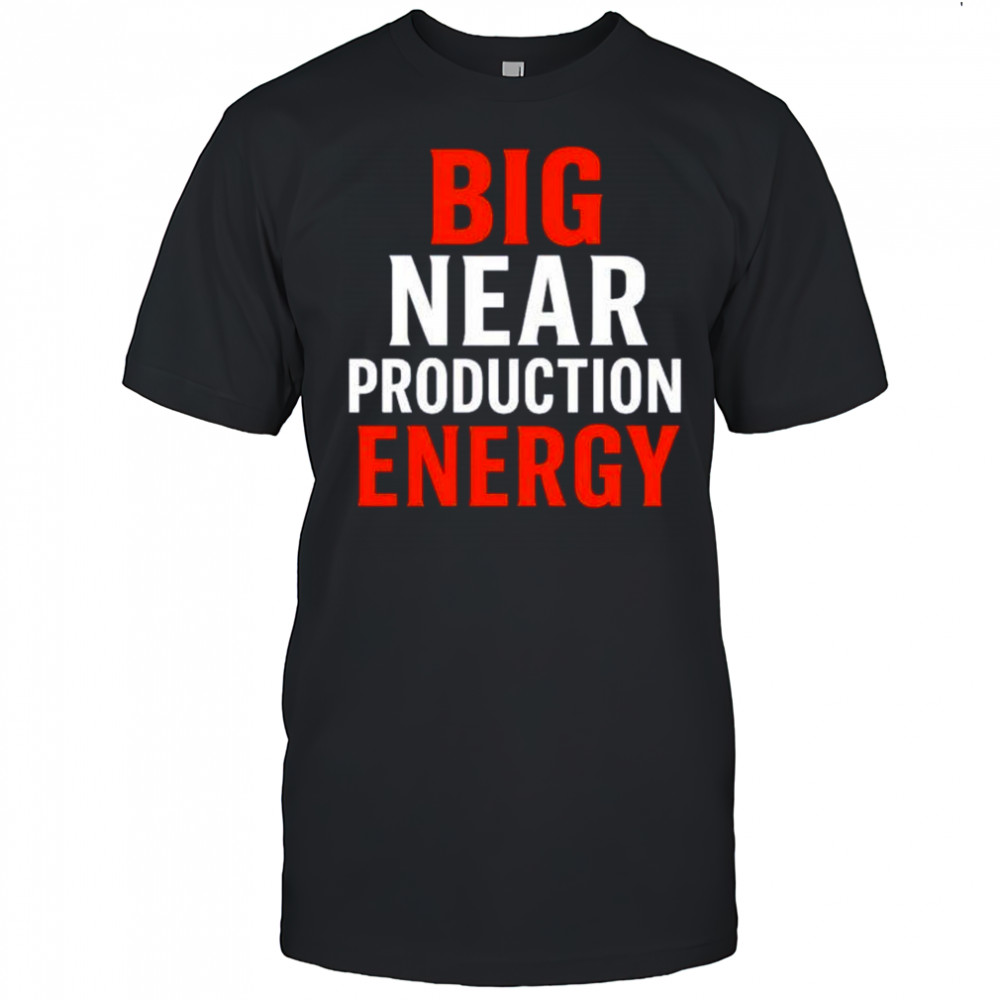 Big near production energy shirt