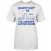 Biggest Slut In The Therapy Waiting Room T-Shirt
