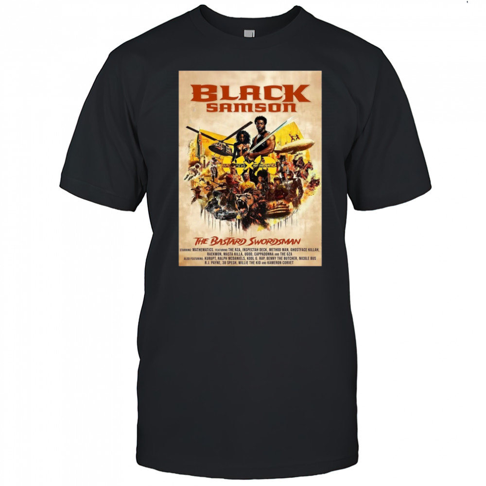 Black Samson The Bastard Swordsman Starring Mathematics Featuring The RZA Inspectah Deck Method Man Poster t-shirt