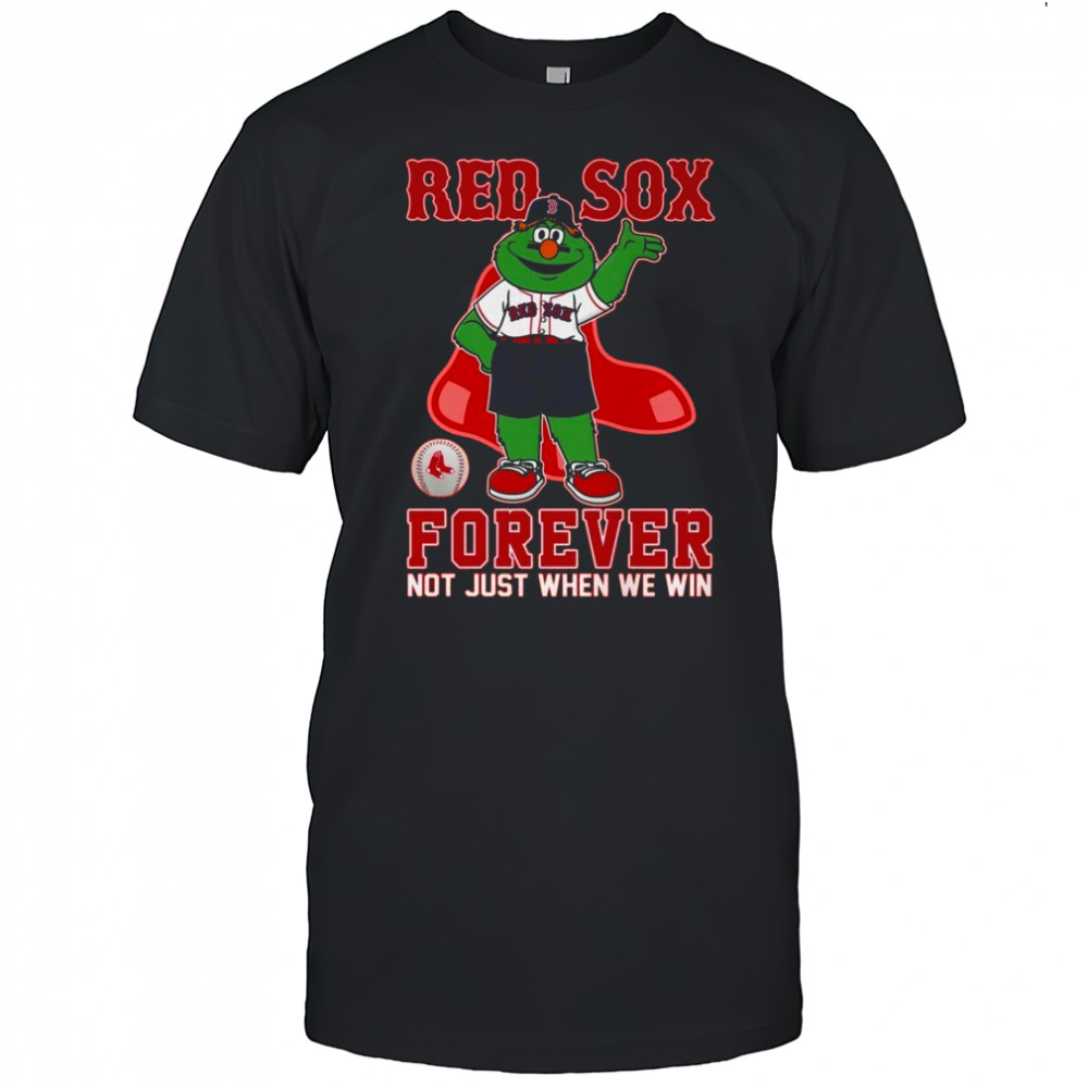Boston Red Sox Forever Not Just When We Win Mascot 2025 Shirt