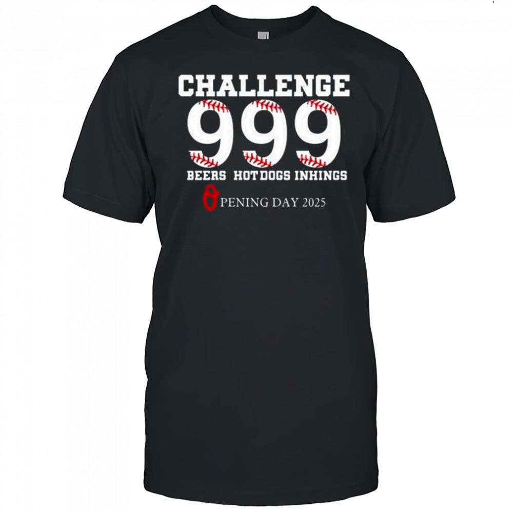 Challenge 999 Beers Hot Dogs Inhings Opening Day 2025 Shirt