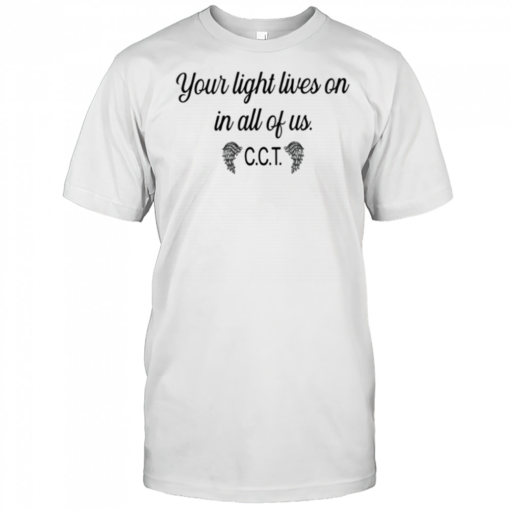 Coral Terpening Your Light Lives On In All Of Us CCT t-shirt